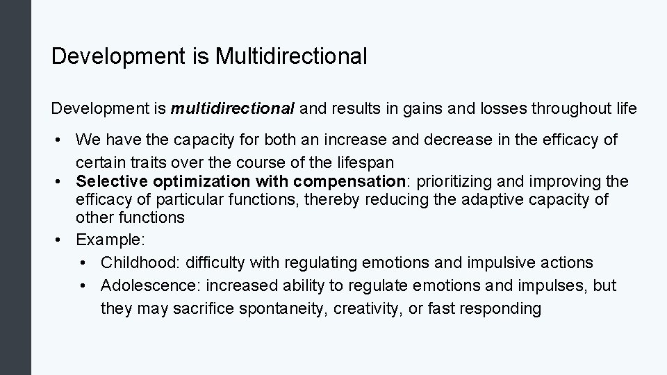 Development is Multidirectional Development is multidirectional and results in gains and losses throughout life