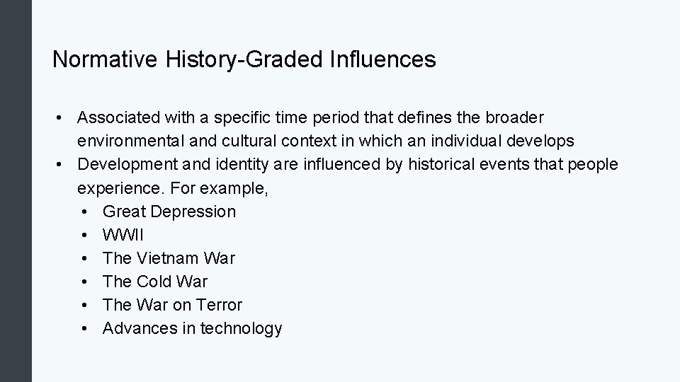 Normative History-Graded Influences • Associated with a specific time period that defines the broader