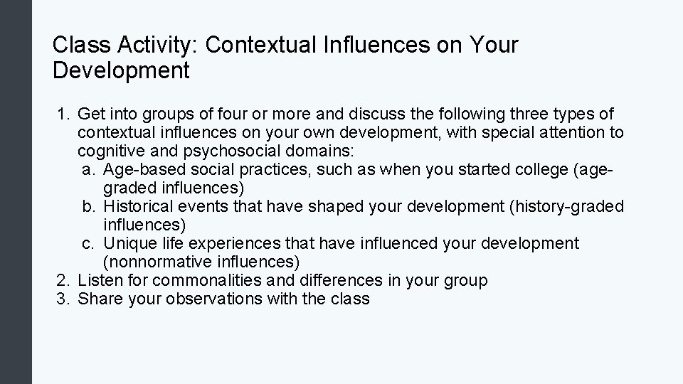 Class Activity: Contextual Influences on Your Development 1. Get into groups of four or