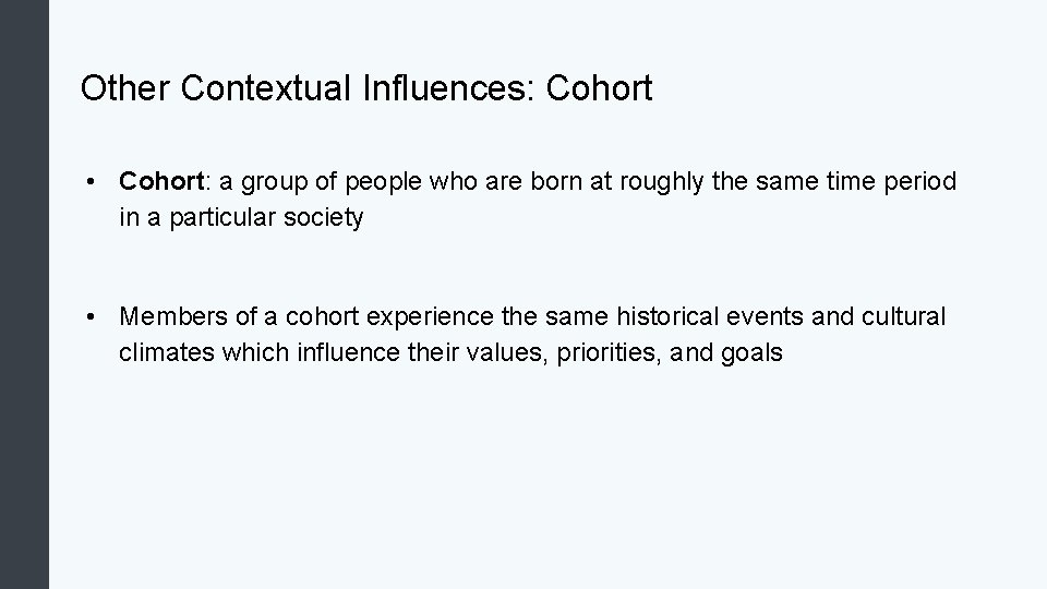 Other Contextual Influences: Cohort • Cohort: a group of people who are born at