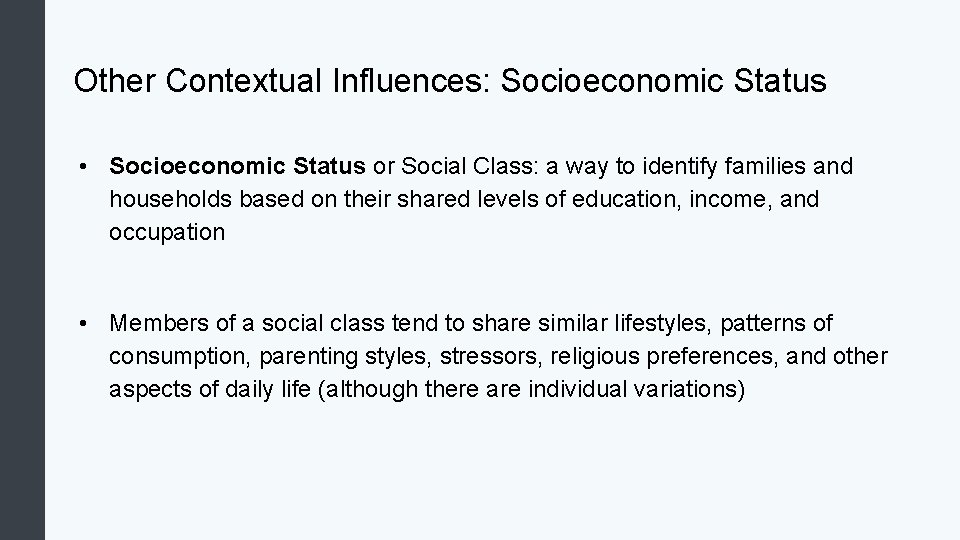 Other Contextual Influences: Socioeconomic Status • Socioeconomic Status or Social Class: a way to