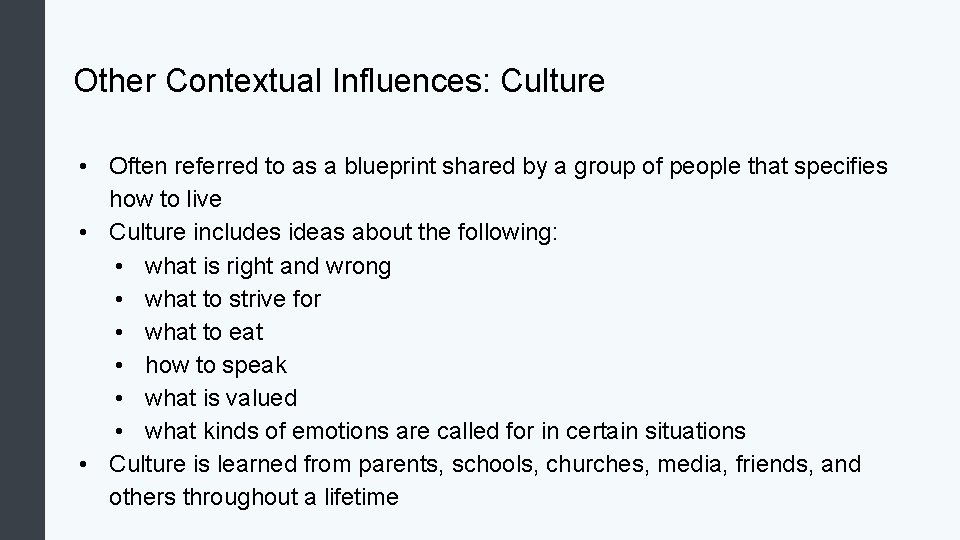 Other Contextual Influences: Culture • Often referred to as a blueprint shared by a