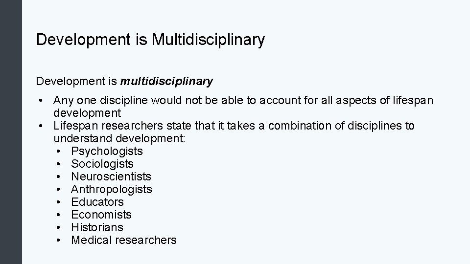 Development is Multidisciplinary Development is multidisciplinary • Any one discipline would not be able