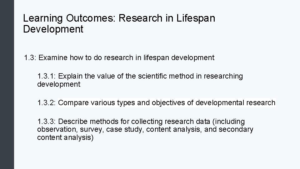 Learning Outcomes: Research in Lifespan Development 1. 3: Examine how to do research in