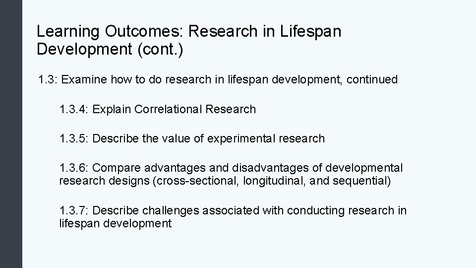 Learning Outcomes: Research in Lifespan Development (cont. ) 1. 3: Examine how to do