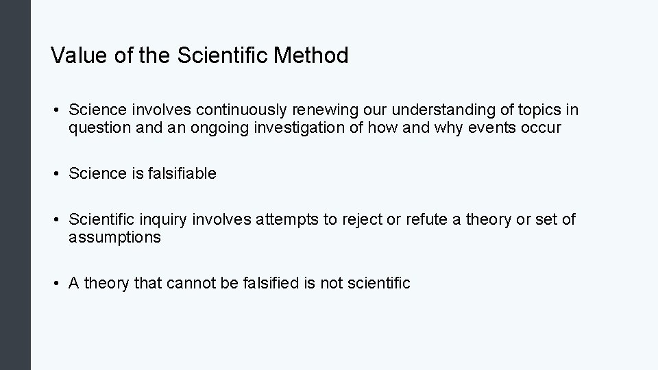Value of the Scientific Method • Science involves continuously renewing our understanding of topics