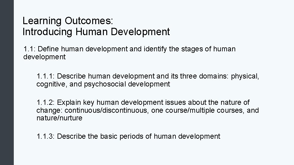 Learning Outcomes: Introducing Human Development 1. 1: Define human development and identify the stages