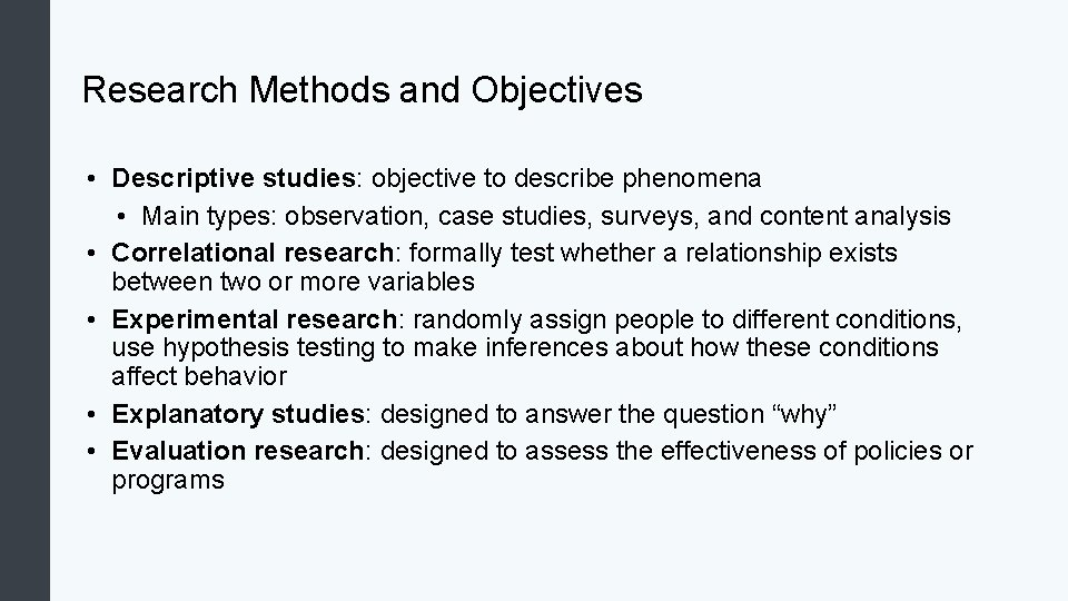 Research Methods and Objectives • Descriptive studies: objective to describe phenomena • Main types: