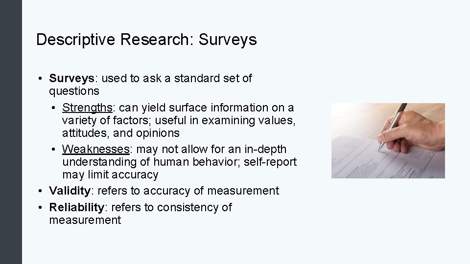 Descriptive Research: Surveys • Surveys: used to ask a standard set of questions •
