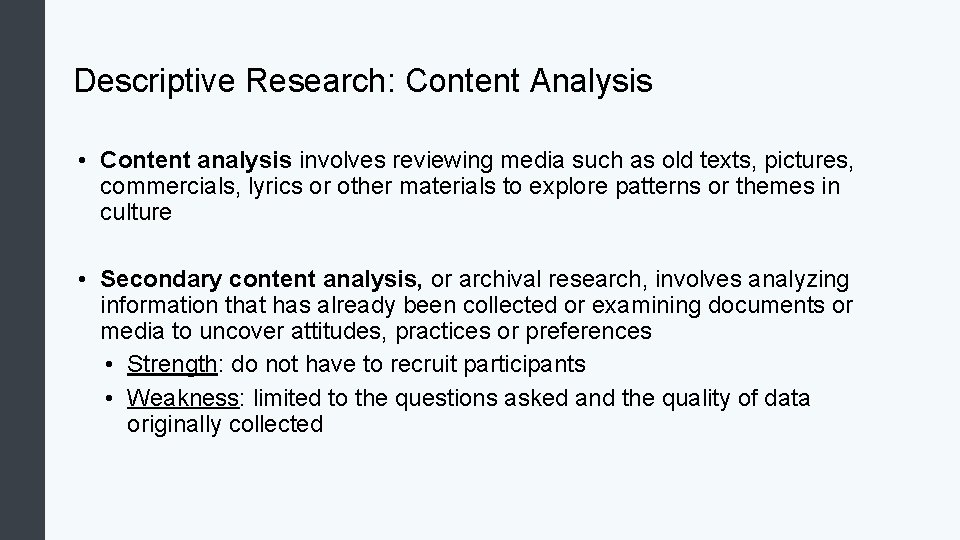 Descriptive Research: Content Analysis • Content analysis involves reviewing media such as old texts,