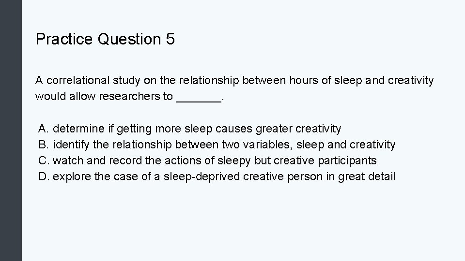 Practice Question 5 A correlational study on the relationship between hours of sleep and