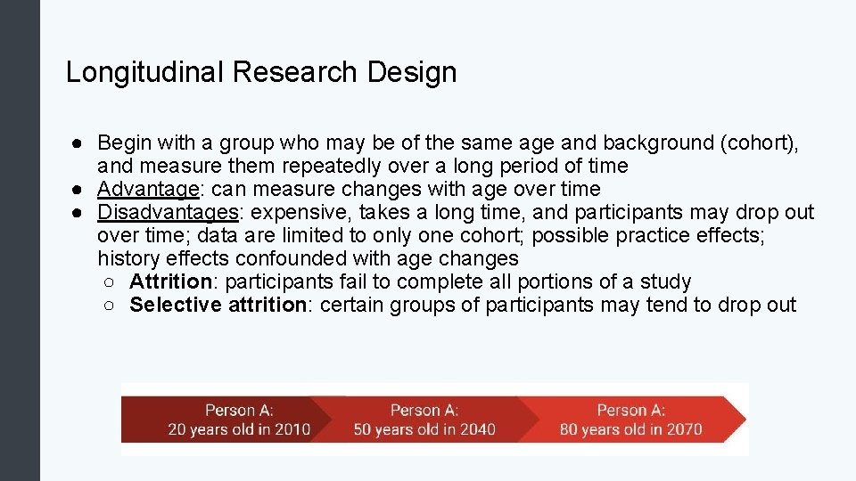 Longitudinal Research Design ● Begin with a group who may be of the same