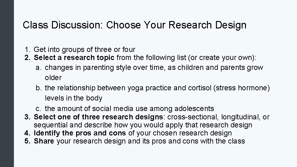 Class Discussion: Choose Your Research Design 1. Get into groups of three or four