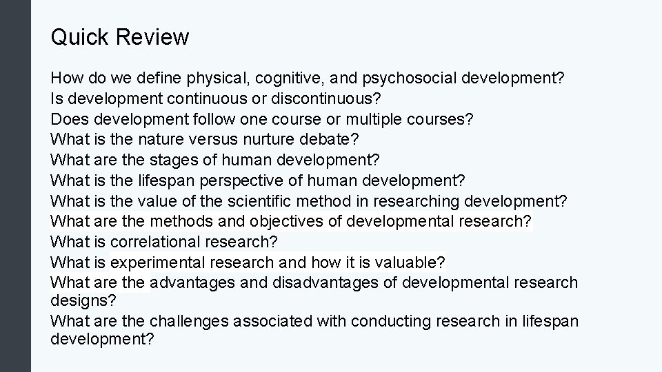 Quick Review How do we define physical, cognitive, and psychosocial development? Is development continuous