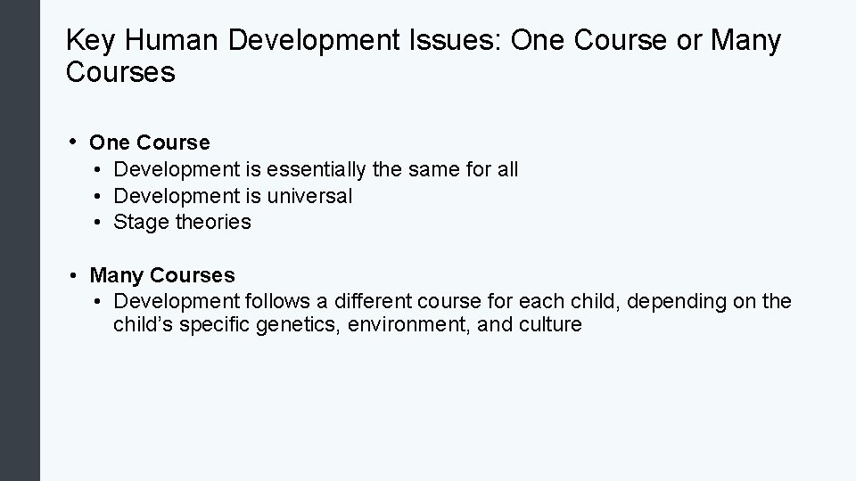 Key Human Development Issues: One Course or Many Courses • One Course • Development