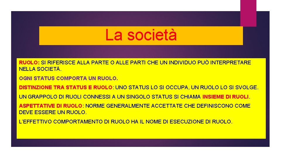 La società RUOLO: SI RIFERISCE ALLA PARTE O ALLE PARTI CHE UN INDIVIDUO PUÒ