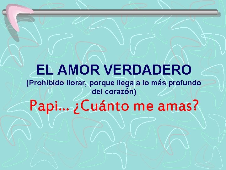 EL AMOR VERDADERO (Prohibido llorar, porque llega a lo más profundo del corazón) Papi.