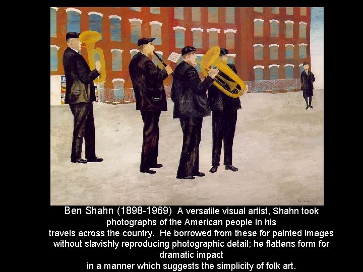 Ben Shahn (1898 -1969) A versatile visual artist, Shahn took photographs of the American