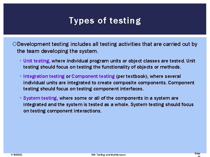 Types of testing Development testing includes all testing activities that are carried out by