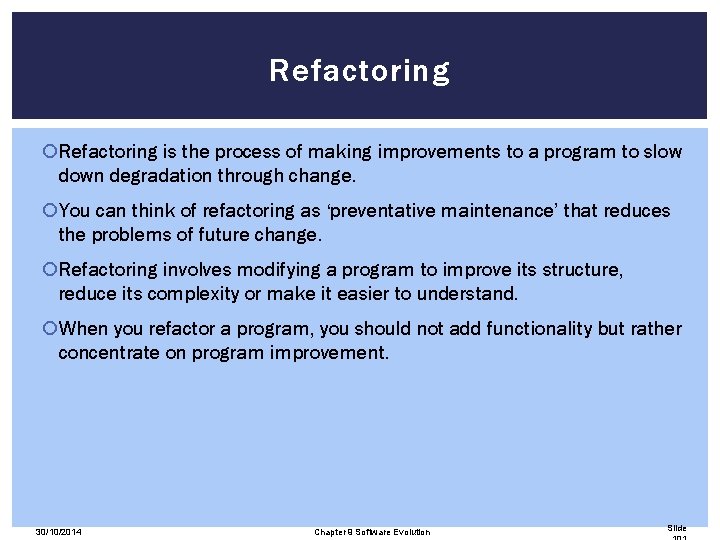 Refactoring is the process of making improvements to a program to slow down degradation