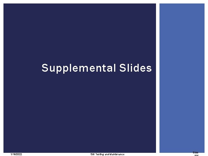 Supplemental Slides 1/19/2022 SW Testing and Maintenance Slide 