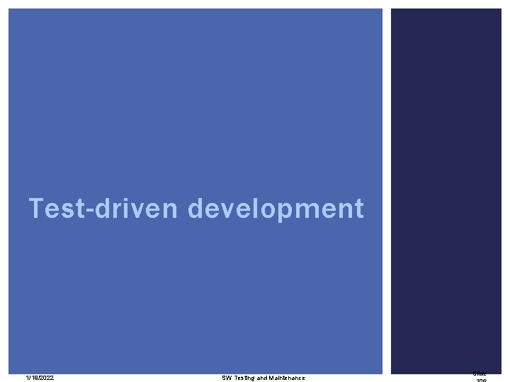 Test-driven development 1/19/2022 SW Testing and Maintenance Slide 