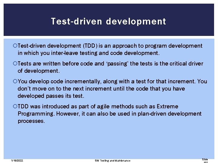 Test-driven development (TDD) is an approach to program development in which you inter-leave testing