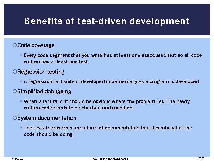 Benefits of test-driven development Code coverage § Every code segment that you write has