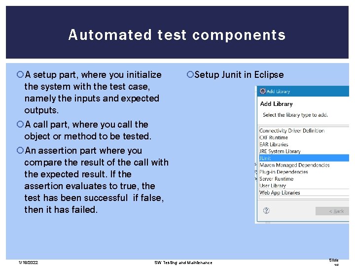 Automated test components A setup part, where you initialize the system with the test