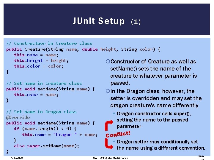 JUnit Setup (1) // Constructuor in Creature class public Creature(String name, double height, String