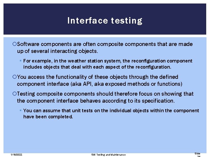 Interface testing Software components are often composite components that are made up of several