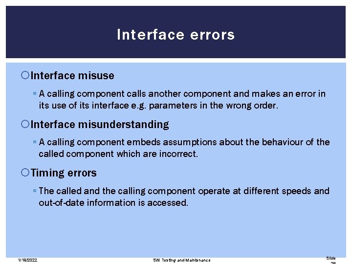 Interface errors Interface misuse § A calling component calls another component and makes an