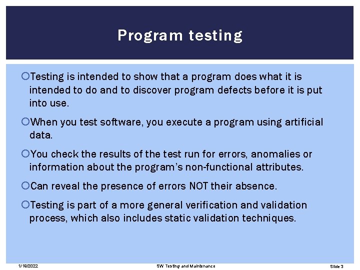 Program testing Testing is intended to show that a program does what it is