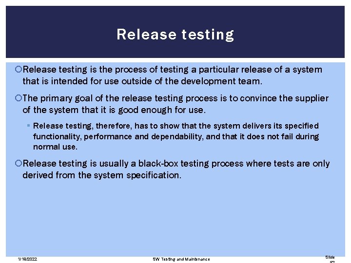 Release testing is the process of testing a particular release of a system that