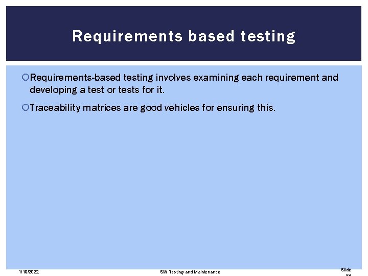 Requirements based testing Requirements-based testing involves examining each requirement and developing a test or