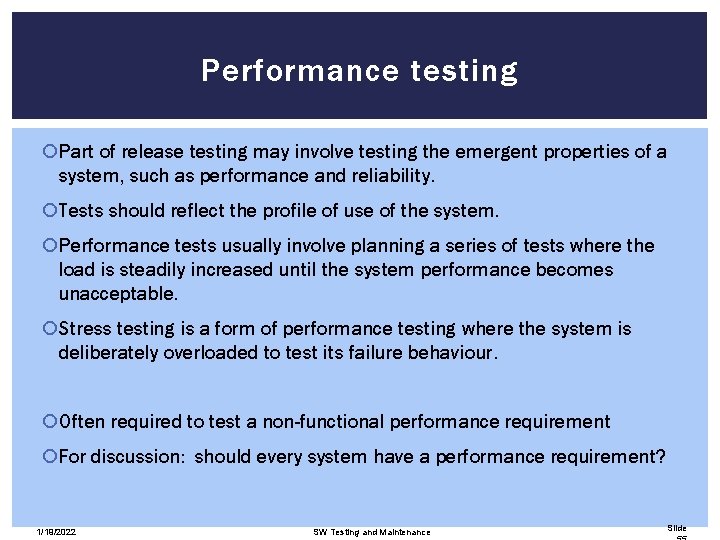 Performance testing Part of release testing may involve testing the emergent properties of a