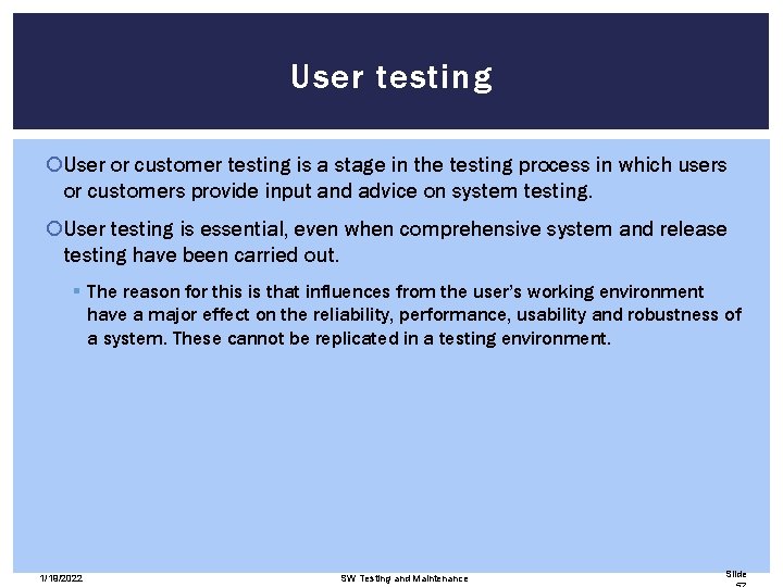 User testing User or customer testing is a stage in the testing process in
