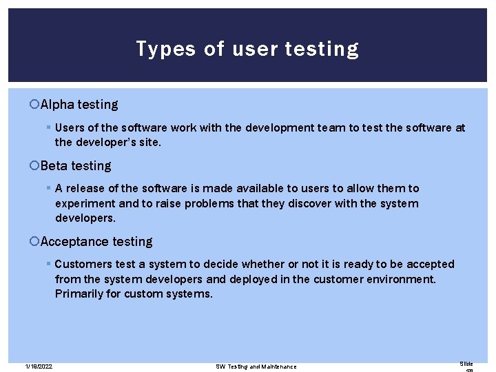 Types of user testing Alpha testing § Users of the software work with the