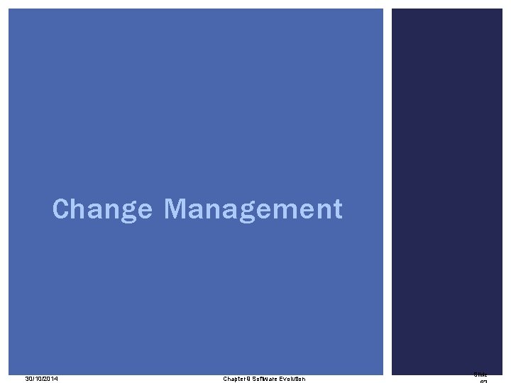 Change Management 63 30/10/2014 Chapter 9 Software Evolution Slide 