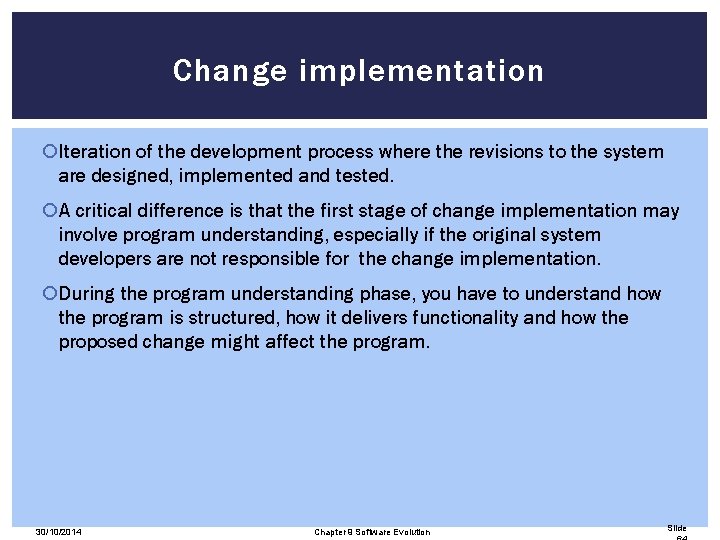 Change implementation Iteration of the development process where the revisions to the system are