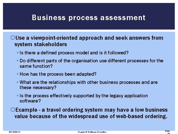 Business process assessment Use a viewpoint-oriented approach and seek answers from system stakeholders §