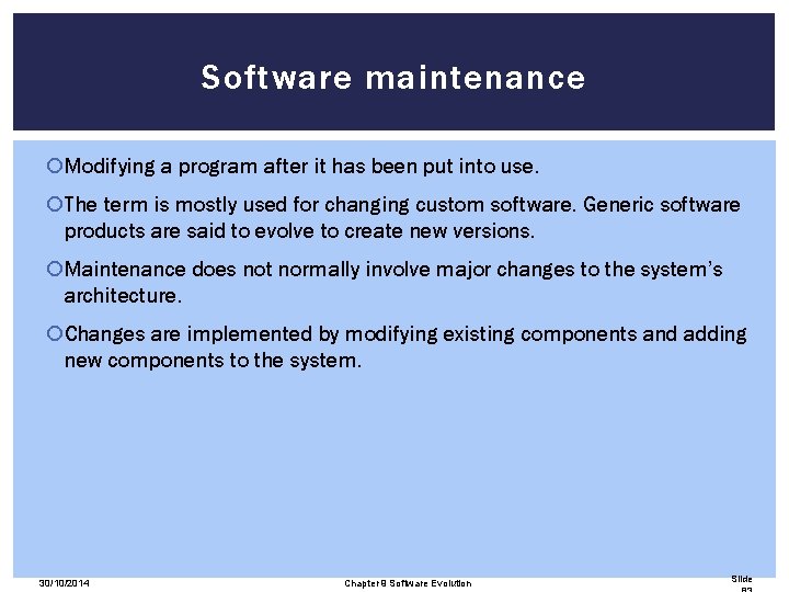 Software maintenance Modifying a program after it has been put into use. The term