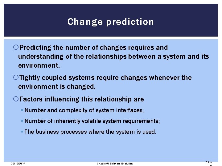 Change prediction Predicting the number of changes requires and understanding of the relationships between