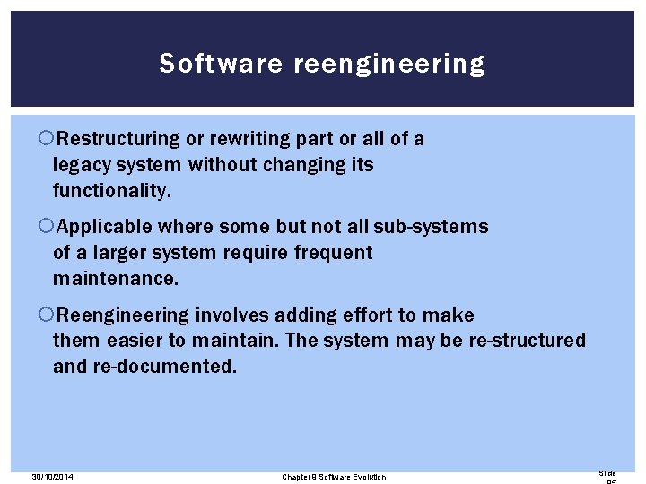 Software reengineering Restructuring or rewriting part or all of a legacy system without changing