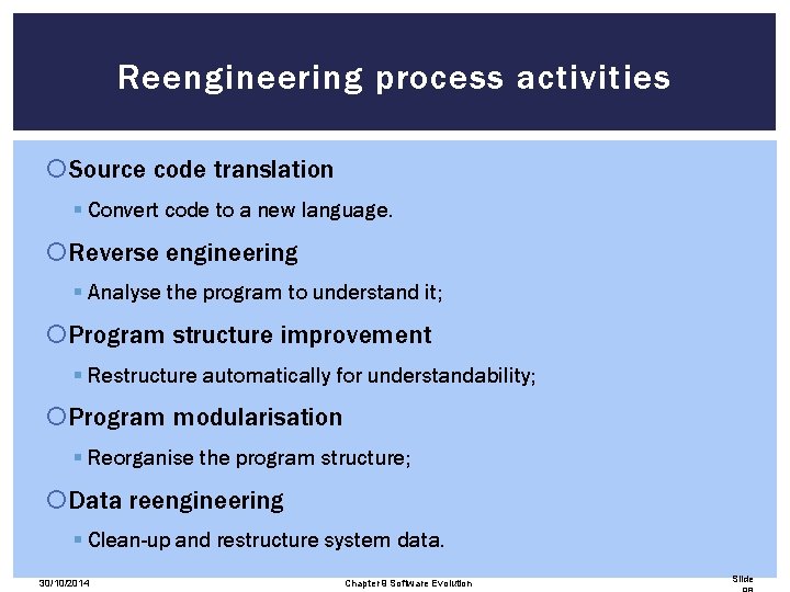 Reengineering process activities Source code translation § Convert code to a new language. Reverse