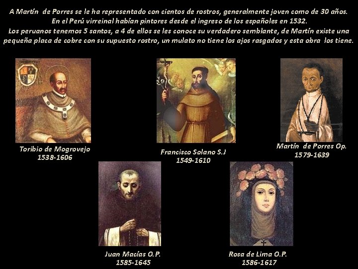 A Martín de Porres se le ha representado con cientos de rostros, generalmente joven
