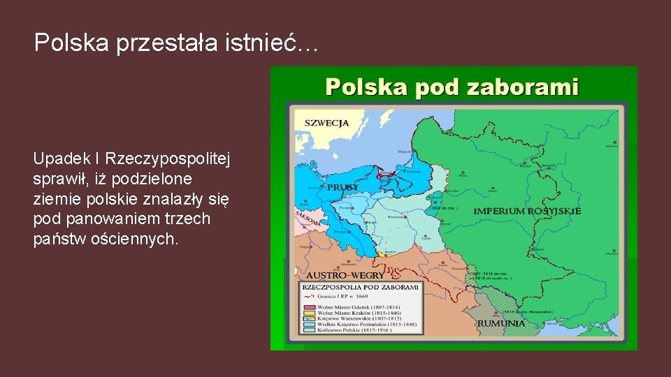 Polska przestała istnieć… Upadek I Rzeczypospolitej sprawił, iż podzielone ziemie polskie znalazły się pod