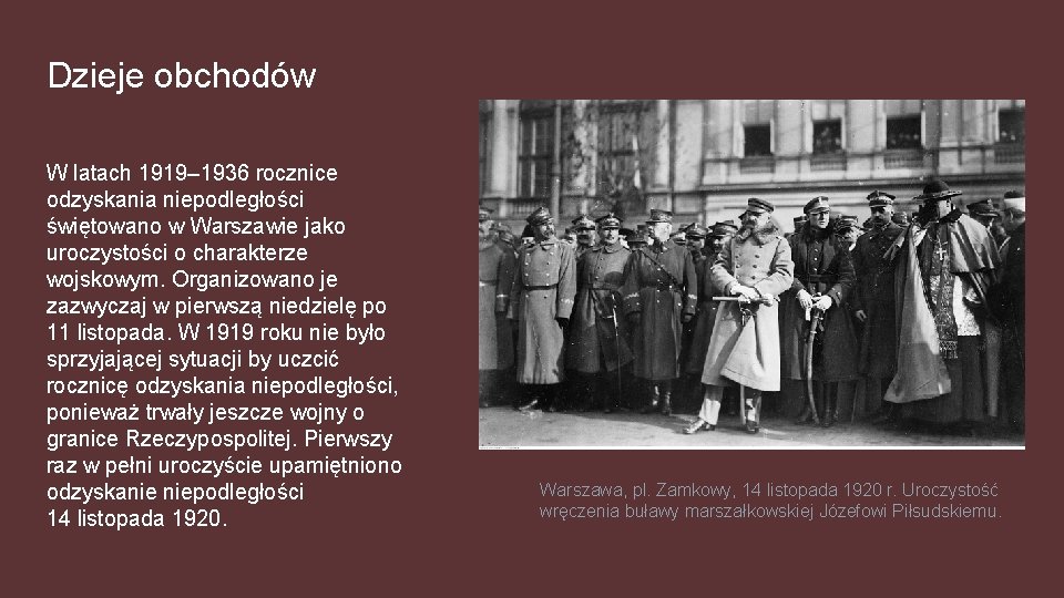 Dzieje obchodów W latach 1919– 1936 rocznice odzyskania niepodległości świętowano w Warszawie jako uroczystości