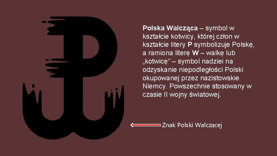 Polska Walcząca – symbol w kształcie kotwicy, której człon w kształcie litery P symbolizuje