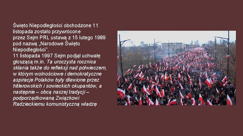 Święto Niepodległości obchodzone 11 listopada zostało przywrócone przez Sejm PRL ustawą z 15 lutego